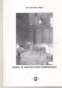 Liviu Alexandru Gligor - Fierul in arhitectura romaneasca