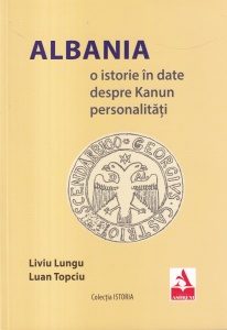 Liviu Lungu, Luan Topciu - Albania. O istorie in date despre Kanun personalitati
