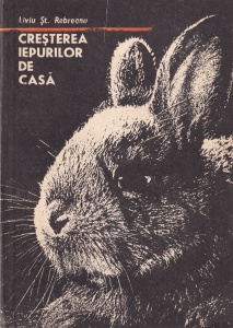 Liviu St. Rebreanu - Cresterea iepurilor de casa