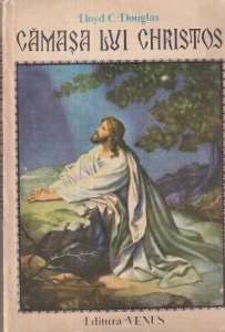 Lloyd C. Douglas - Camasa lui Christos (Editura Venus)