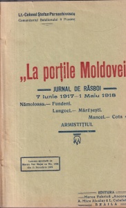 Lt.-Colonel Stefan Paraschivescu - La portile Moldovei. Jurnal de rasboi 7 iunie 1917-1 maiu 1918 Namoloasa.- Fundeni. Lungoci.- Marasesti. Muncel.- Cota 4. Armistitiul (1919)