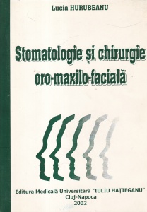 Lucia Hurubeanu - Stomatologie si chirurgie oro-maxilo-faciala. Curs pentru studentii anului-V-Medicina Generala