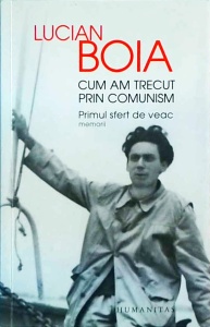Lucian Boia - Cum am trecut prin comunism. Primul sfert de veac - Img 1