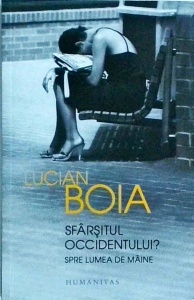 Lucian Boia - Sfarsitul Occidentului? Spre lumea de maine