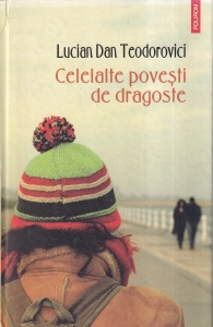 Lucian Dan Teodorovici - Celelalte povesti de dragoste