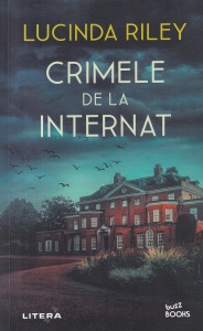 Lucinda Riley - Crimele de la internat