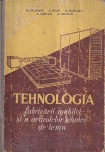 M. Baldovin, C. Paun, O. Ploscaru, I. Cirstea, A. Nicolau - Tehnologia fabricarii mobilei si a articolelor tehnice de lemn