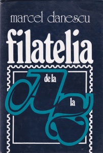 Marcel Danescu - Filatelia de la A la Z