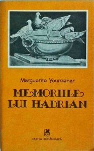 Marguerite Yourcenar - Memoriile lui Hadrian