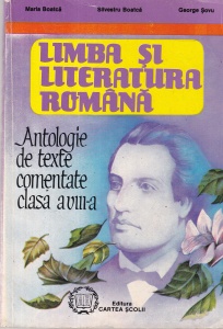 Maria Boatca, Silvestru Boatca, George Sovu - Limba si literatura romana. Antologie de texte comentate clasa a VIII-a