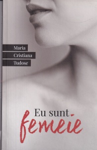Maria Cristina Tudose - Eu sunt femeie