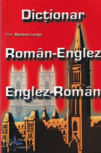 Mariana Lungu - Dictionar roman-englez, englez-roman