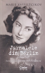 Marie Vassiltchikov - Jurnalele din Berlin. 1940-1945. Insemnarile unei printese ruse