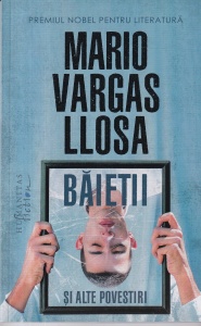 Mario Vargas Llosa - Baietii si alte povestiri (2019)