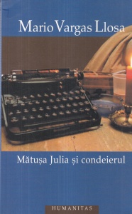 Mario Vargas Llosa - Matusa Julia si condeierul (2007)