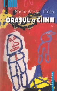 Mario Vargas Llosa - Orasul si cainii
