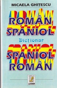 Micaela Ghitescu - Dictionar roman-spaniol, spaniol-roman