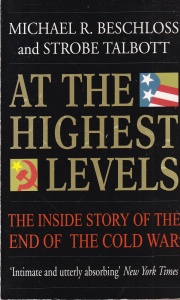 Michael R. Beschloss, Strobe Talbott - At the Highest Levels: Inside Story of the End of the Cold War