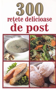 Mihaela Enache - 300 retete delicioase de post