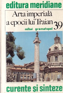 Mihai Gramatopol - Arta imperiala a epocii lui Traian