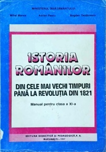 Mihai Manea, Adrian Pascu, Bogdan Teodorescu - Istoria romanilor din cele mai vechi timpuri pana la revolutia din 1821. Manual pentru clasa a XI-a (1997)