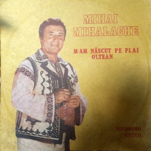 Mihai Mihalache – M-am nascut pe plai oltean