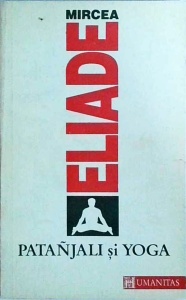 Mircea Eliade - Patanjali si Yoga