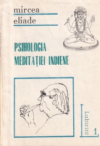 Mircea Eliade - Psihologia meditatiei indiene