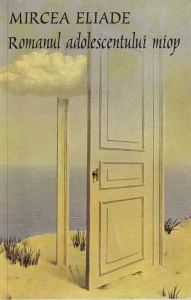 Mircea Eliade - Romanul adolescentului miop