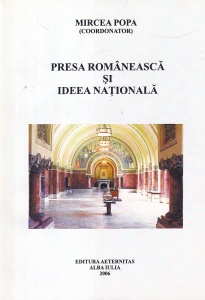 Mircea Popa (coordonator) - Presa romaneasca si ideea nationala