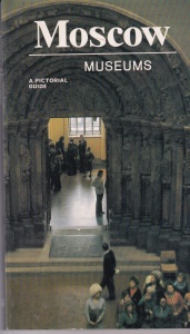 Moscow Museums: A Pictorial Guide