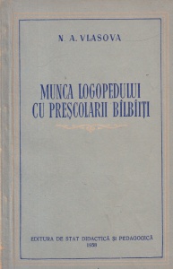 N. A. Vlasova - Munca logopedului cu prescolarii balbaiti