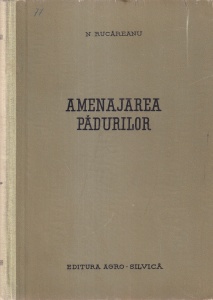 N. Rucareanu - Amenajarea padurilor