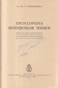 Nic. P. Constantinescu - Enciclopedia inventiunilor tehnice. Pentru folosinta inventatorilor, inginerilor, tehnicienilor, studentilor, elevilor de liceu, lucratorilor de uzine, etc. (1939) - Img 2