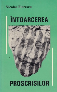 Nicolae Florescu - Intoarcerea proscrisilor. Reevaluări critice ale literaturii exilului