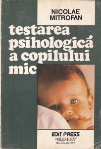 Nicolae Mitrofan - Testarea psihologica a copilului mic