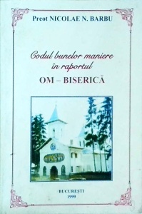 Nicolae N. Barbu - Codul bunelor maniere in raportul Om-Biserica