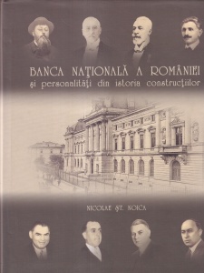 Nicolae St. Noica - Banca Nationala a Romaniei si personalitati din istoria constructiilor