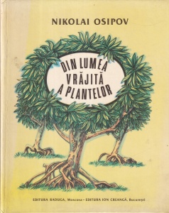 Nikolai Osipov - Din lumea vrajita a plantelor (Povestiri adevarate). Cu ilustratii de Victor Kirillov