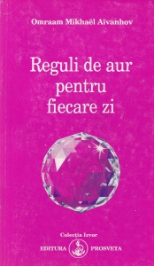 Omraam Mikhael Aivanhov - Reguli de aur pentru fiecare zi