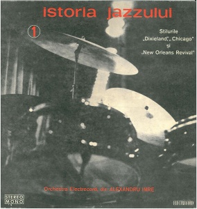 Orchestra Electrecord , dirijor: Alexandru Imre – Istoria Jazzului 1: Stilurile „Dixieland”, „Chicago” si „New Orleans Revival”