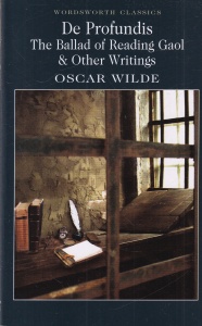 Oscar Wilde - De Profundis: The Ballad of Reading Gaol and Other Writings