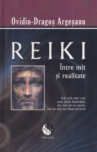 Ovidiu Dragos Argesanu - Reiki. Intre mit si realitate