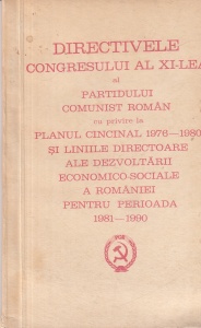 Partidul Comunist Roman - Directivele Congresului al XI-lea al Partidului Comunist Roman cu privire la planul cincinal 1976-1980 si liniile directoare ale dezvoltarii economico-sociale a Romaniei pentru perioada 1981-1990