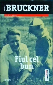 Pascal Bruckner - Fiul cel bun