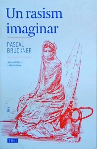 Pascal Bruckner - Un rasism imaginar - Img 1