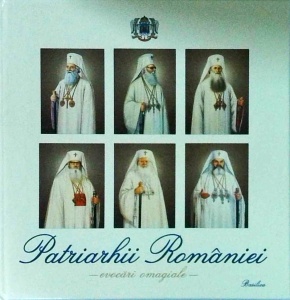 Patriarhii Romaniei. Evocari omagiale