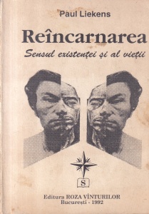 Paul Liekens - Reincarnarea: Sensul existentei si al vietii