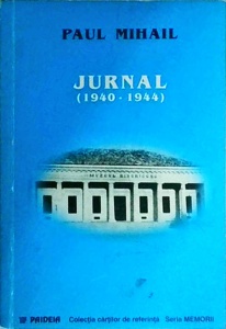 Paul Mihail - Jurnal (1940-1944), volumul 1