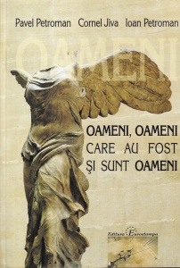 Pavel Petroman, Cornel Jiva, Ioan Petroman - Oameni, oameni care au fost si sunt oameni